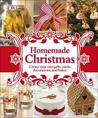 Homemade Christmas. Create your own gifts, cards, decorations, and bakes