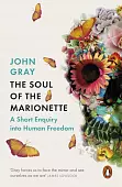 The Soul of the Marionette. A Short Enquiry into Human Freedom