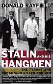 Stalin and His Hangmen. The Tyrant and Those Who Killed for Him